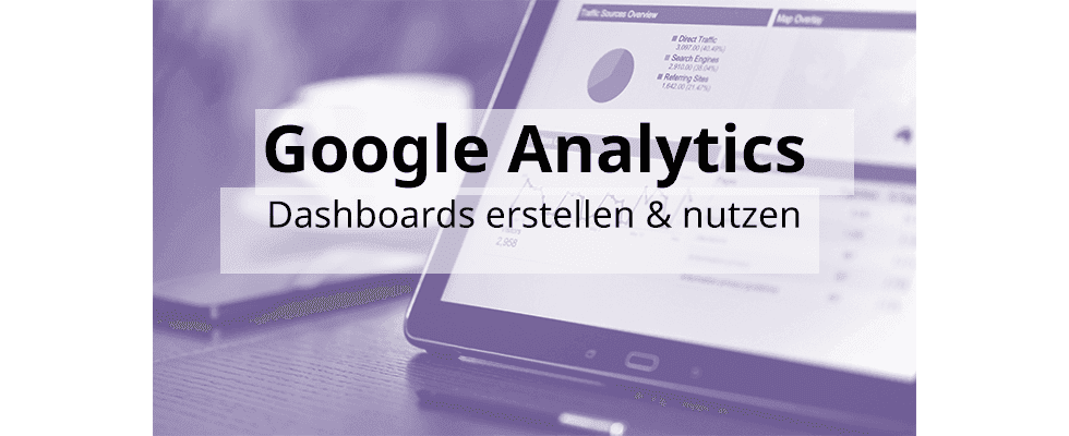 Google Analytics Hands-On: Dashboards im täglichen Monitoring nutzen
