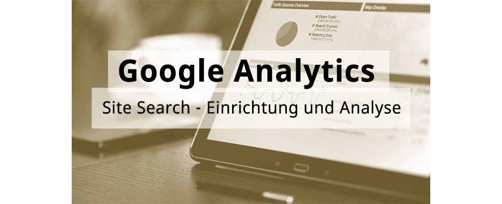 Google Analytics Hands-On: Site Search – Einrichtung und Analyse