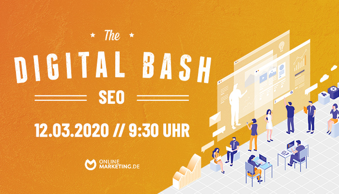 The Digital Bash – SEO Special: Für Suchmaschinenoptimierung par excellence