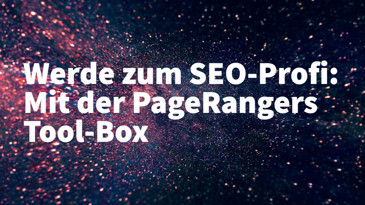 Werde zum SEO-Profi: Mit der PageRangers Tool-Box