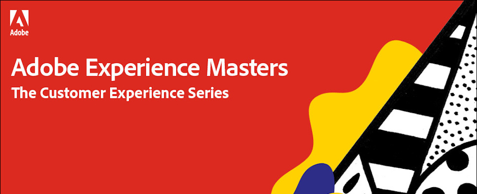 Adobe Experience Masters: The Customer Experience Series