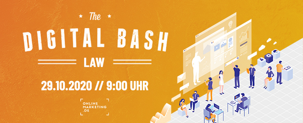 Rechtssicher auf allen Kanälen  –  The Digital Bash – Law