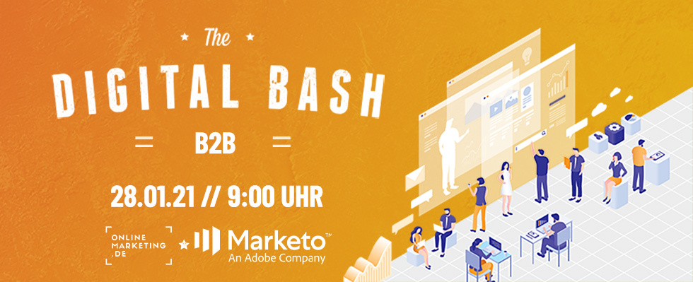 The Digital Bash – B2B powered by Marketo: Optimiere deine B2B-Strategie mithilfe von echten Branchen-Insidern