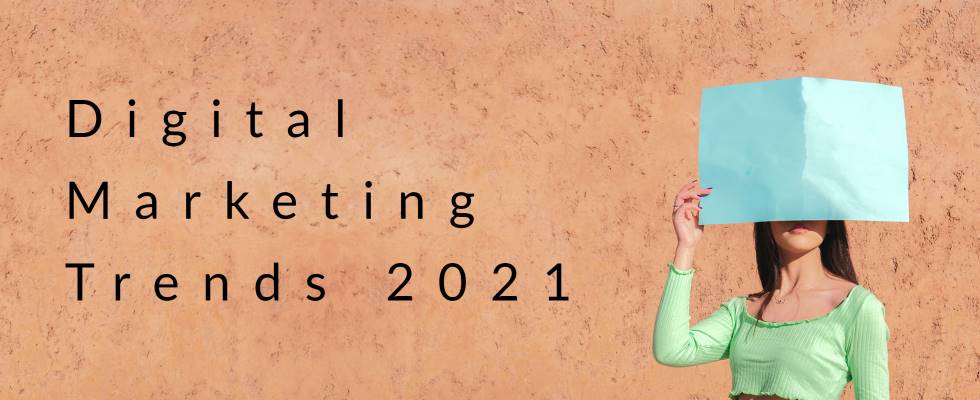 An diesen Digital Marketing Trends kommst du 2021 nicht vorbei