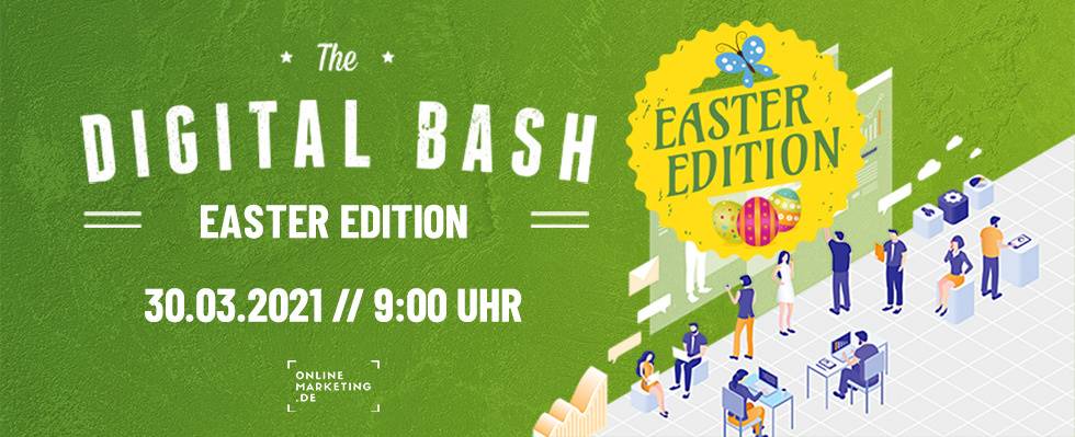 Marketing Boost zu Ostern: The Digital Bash – Easter Edition