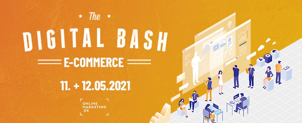 The Digital Bash – E-Commerce: 2 Tage voller Tipps, Trends, Fakten und Best Practices