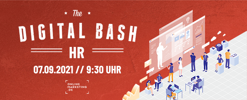 Digital Bash – HR: So geht digitales Recruiting in 2021