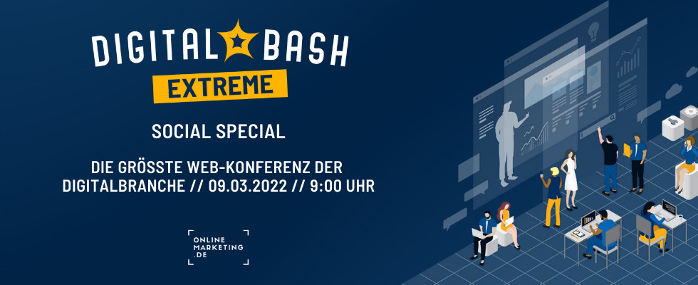 Dein Deep Dive zu Social Media 2022 beim Digital Bash EXTREME – Social Special