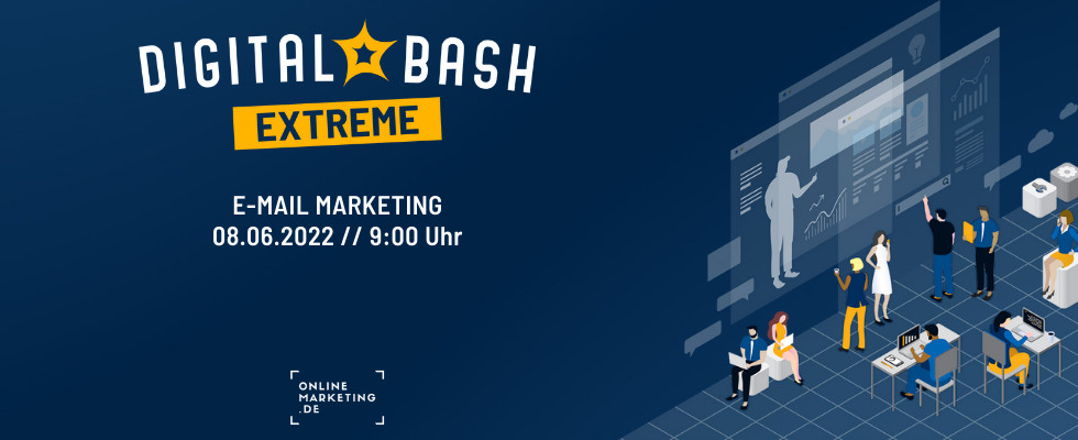 Digital Bash – EXTREME für E-Mail Marketing-Erfolg | OnlineMarketing.de