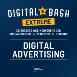 Digital Bash EXTREME – Digital Advertising for 2022 and beyond
