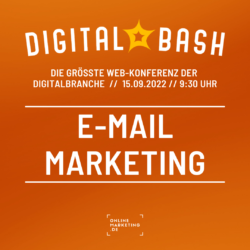 Der Digital Bash – E-Mail Marketing: Darum ist die E-Mail auch 2022 noch relevant