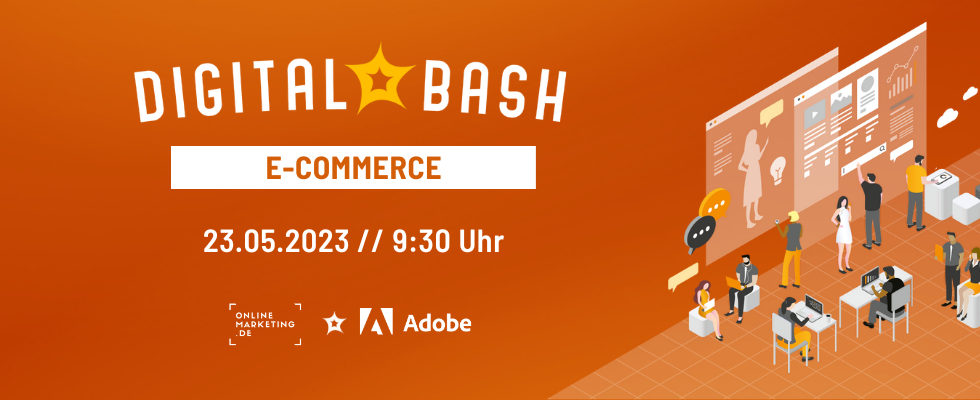Digital Bash – E-Commerce by Adobe: Mehr Conversions dank KI