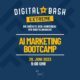 Entdecke die neuesten Technologien für erfolgreiches KI-Marketing: beim Digital Bash EXTREME – AI Marketing Bootcamp