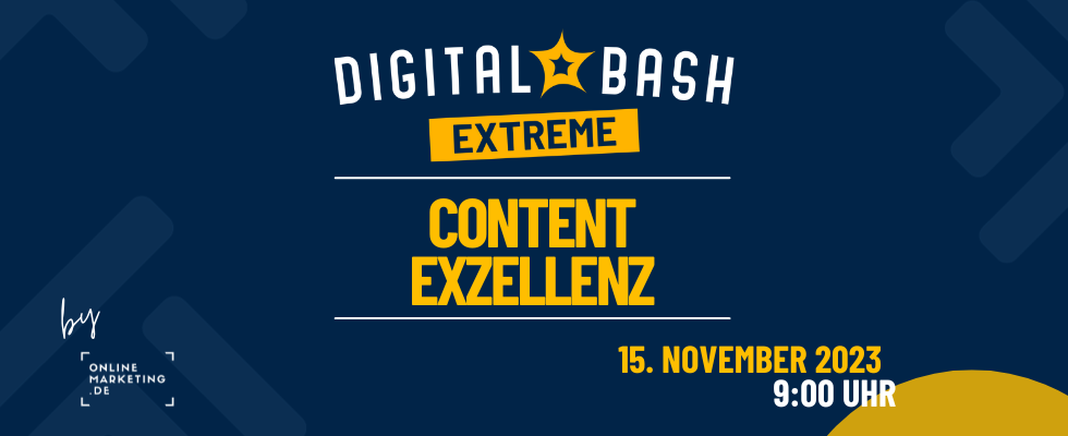 Positiv herausstechen mit dem Digital Bash EXTREME – Content-Exzellenz