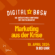 Raus aus der Krise – Hin zum Digital Bash – Marketing aus der Krise