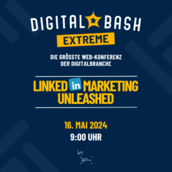 Digital Bash EXTREME – LinkedIn Marketing Unleashed