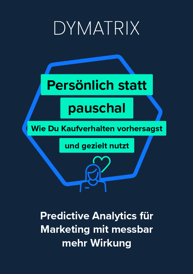 Cover des Whitepapers von DYMATRIX mit dem Titel „Persönlich statt pauschal – Wie Du Kaufverhalten vorhersagst und gezielt nutzt“. Das Design zeigt eine blaue geometrische Form mit einer Person und einem Herzsymbol, dazu der Untertitel „Predictive Analytics für Marketing mit messbar mehr Wirkung“.