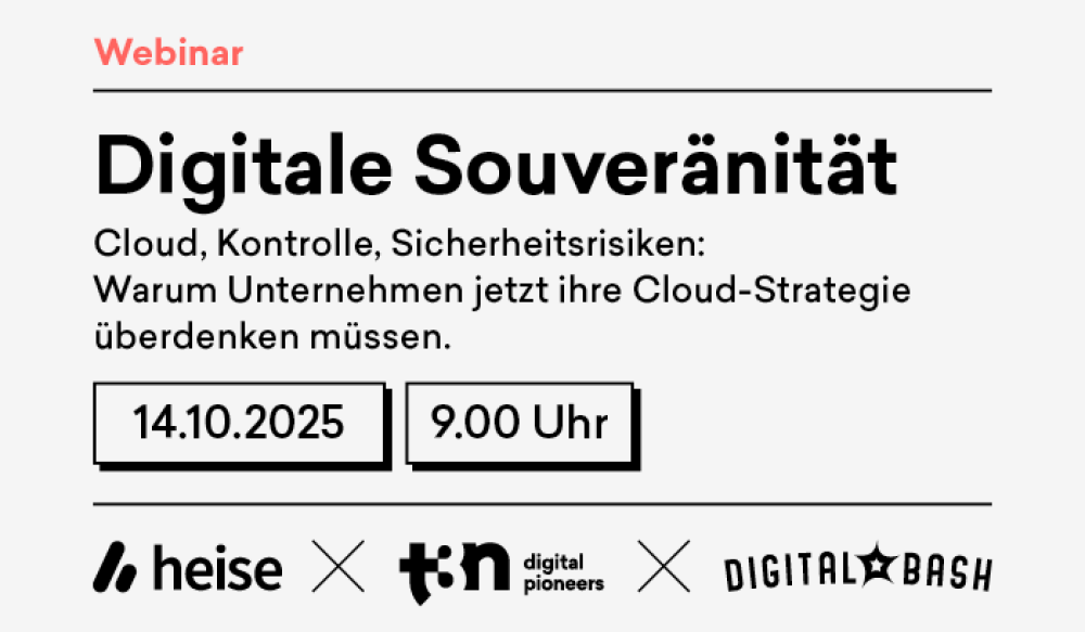 t3n x heise x Digital Bash - Digitale Souveränität