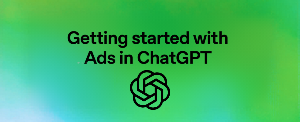 OpenAI startet Ads Manager für ChatGPT und verändert Werbung im KI-Zeitalter
